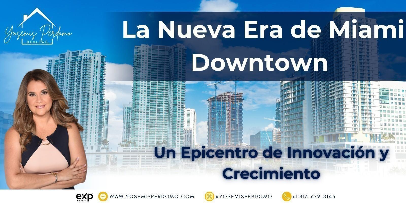Miami Downtown: Crecimiento, innovación y lujo